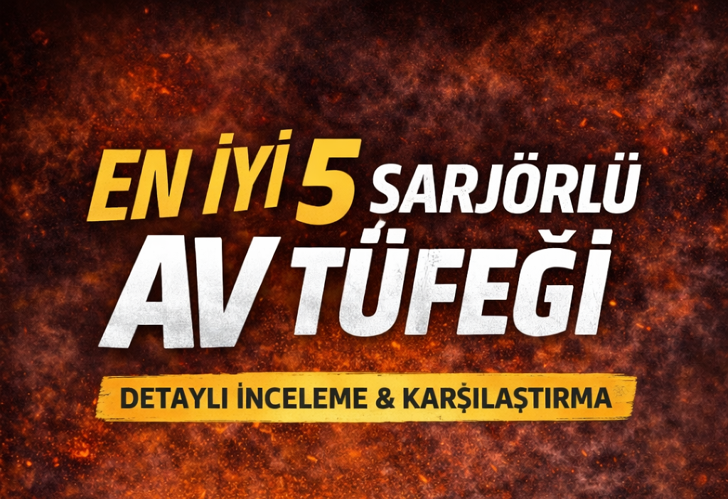 En iyi şarjörlü 5 av tüfeği